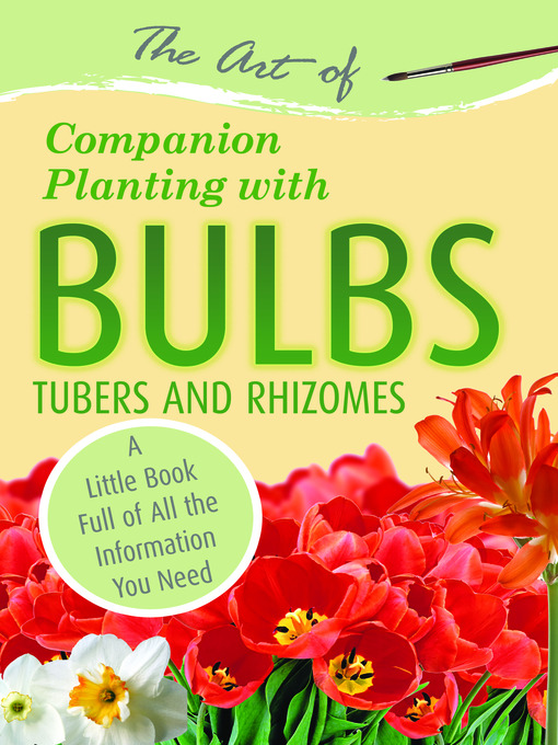 Title details for The Art of Companion Planting with Bulbs, Tubers and Rhizomes by Atlantic Publishing Co. - Available